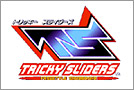TRICKY SLIDERS�^�g���b�L�[�E�X���C�_�[�X